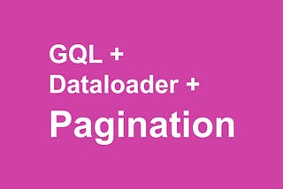 Dataloader & Pagination