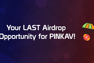 Your LAST Airdrop Opportunity for PINKAV!