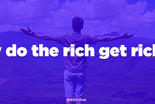 How do the rich get richer? 😏