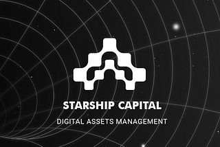 Introducing Starship Capital: Digital Assets Management