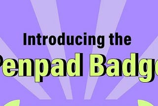 Introducing Penpad and Penpad Badges