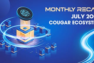 Cougar Monthly Recap — July 2022