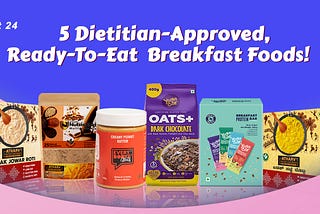 5 Dietitian-Approved, Ready-To-Eat Breakfast Foods!