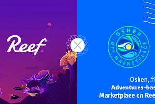 Oshen, first ever Adventures-based NFT Marketplace on Reef Chain