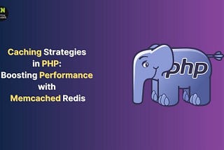 Caching Strategies in PHP: Boosting Performance with Memcached and Redis