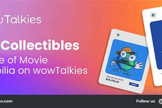 Digital Collectibles: Revolutionizing Movie Memorabilia Through wowTalkies’ AR/AI-Powered NFTs