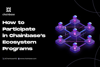 Chainbase provides a dynamic and inclusive ecosystem for developers, validators, and contributors…