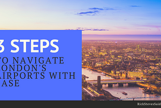 The First 3 Steps You Need To Take When You Land In London