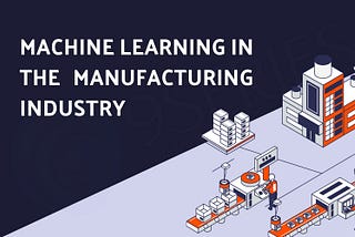 Leveraging Machine Learning to Enhance Product Quality in the Manufacturing Industry 🚀