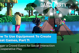 How To Use Equipment To Create Great Games, Part 7: Trigger a Crowd Event for Social Interaction or…