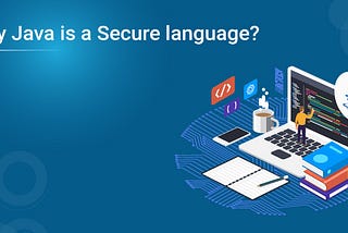 Why Java is a Secure language?