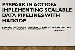 PySpark in Action: Implementing Scalable Data Pipelines with Hadoop