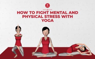 How to Fight Mental and Physical Stress with Yoga