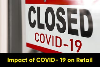 Impact of COVID- 19 on Retail