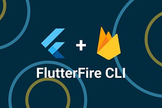 How to Integrate Flutter to Firebase Faster With FlutterFire CLI