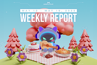 Miracle Play Weekly Report | 05.12–05.19