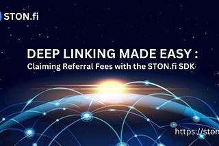 Deep Linking Made Easy: Referral Fees with STONfi SDK