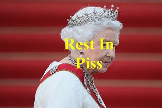 I’m Glad the Queen Died