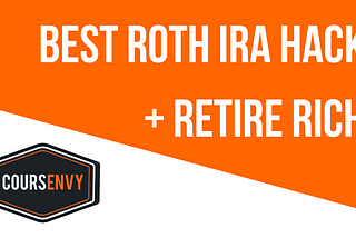 How to Retire Early & Retire Rich + Best Roth IRA Hack