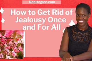 How to get rid of jealousy once and for all