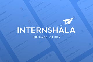 Internshala UX Case Study: Re-Designing existing flows