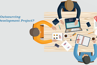 6 Things You Must Know Before Outsourcing Web Development Projects