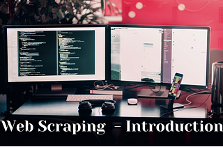 Web Scraping — Introduction