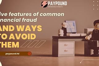 Five features of common financial fraud and ways to avoid them