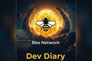 Bee Network Dev Diary — May & June Updates