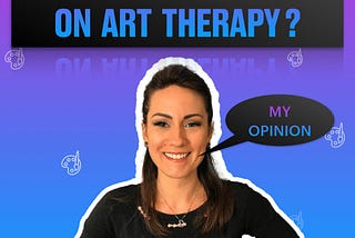 What are My Views on ART THERAPY? #Chiaratalks