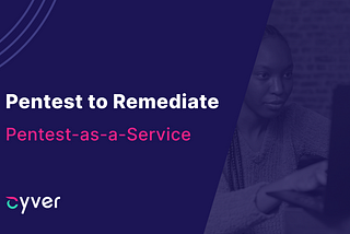Pentest to Remediate with Pentest-as-a-Service — PentestHero