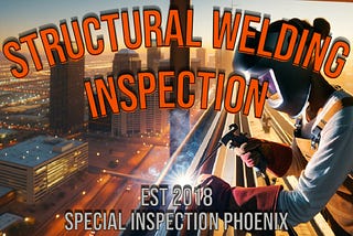 Welding Special Inspector in Phoenix watches welding performed on structural steel fabrication.