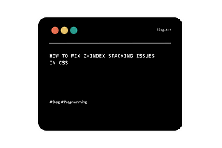 How to Fix z-index Stacking Issues in CSS