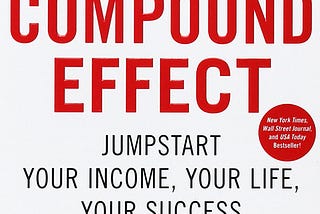 Book: The Compound Effect.