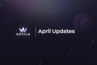 Royale Finance: April Update