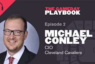 Podcast (Ep.2):Owning A Fans Entire Gameday Journey with Michael Conley