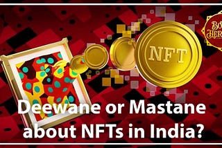 Are you Deewane or Mastane about NFTs in India?