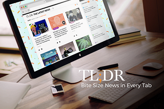 TLDR 2.0 — BITE SIZE NEWS IN EVERY TAB