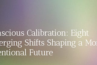 Conscious Calibration