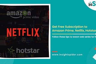 How to get free subscription to Amazon Prime, Netflix, Hotstar and many more