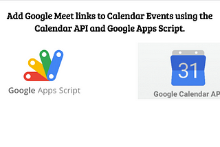 Add Google Meet links to Calendar Events using the Calendar API and Google Apps Script