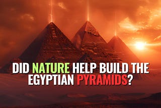 The Forgotten River That Made Egypt’s Pyramids Possible