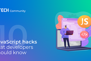 10 JavaScript hacks that developers should know