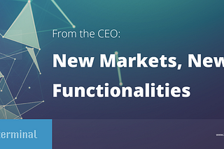 From the CEO: New Markets, New Functionalities