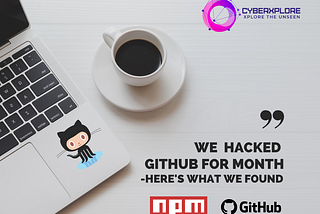 We Hacked GitHub for a Month