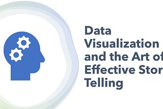 Data Visualization and the Art of Effective Storytelling