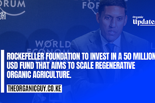 Rockefeller Foundation To Invest In Regenerative Organic Farming