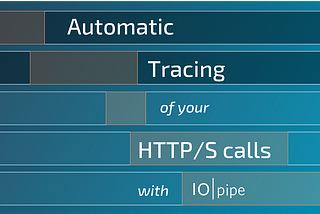 Automatic Tracing of your HTTP/S with IOpipe