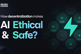 Neurochain.AI: Pioneering Secure and Ethical AI with Decentralization