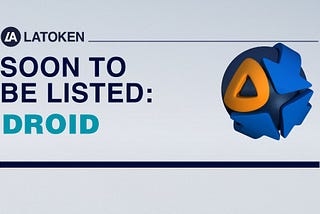 DROID IEO Launches on LAToken May 20, 2019